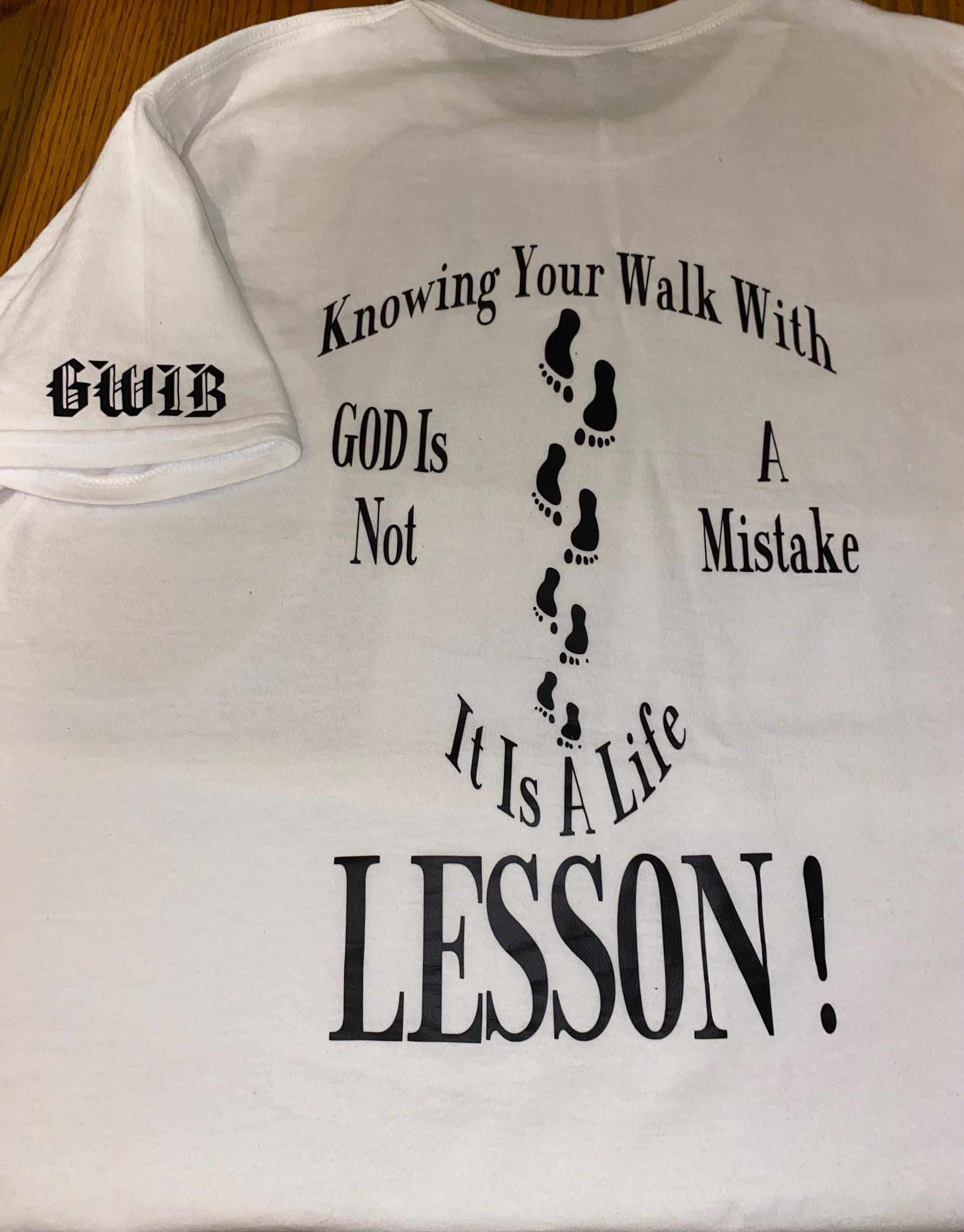 Faith Base T Shirt- Reminding you that your walk with God is not a Mistake