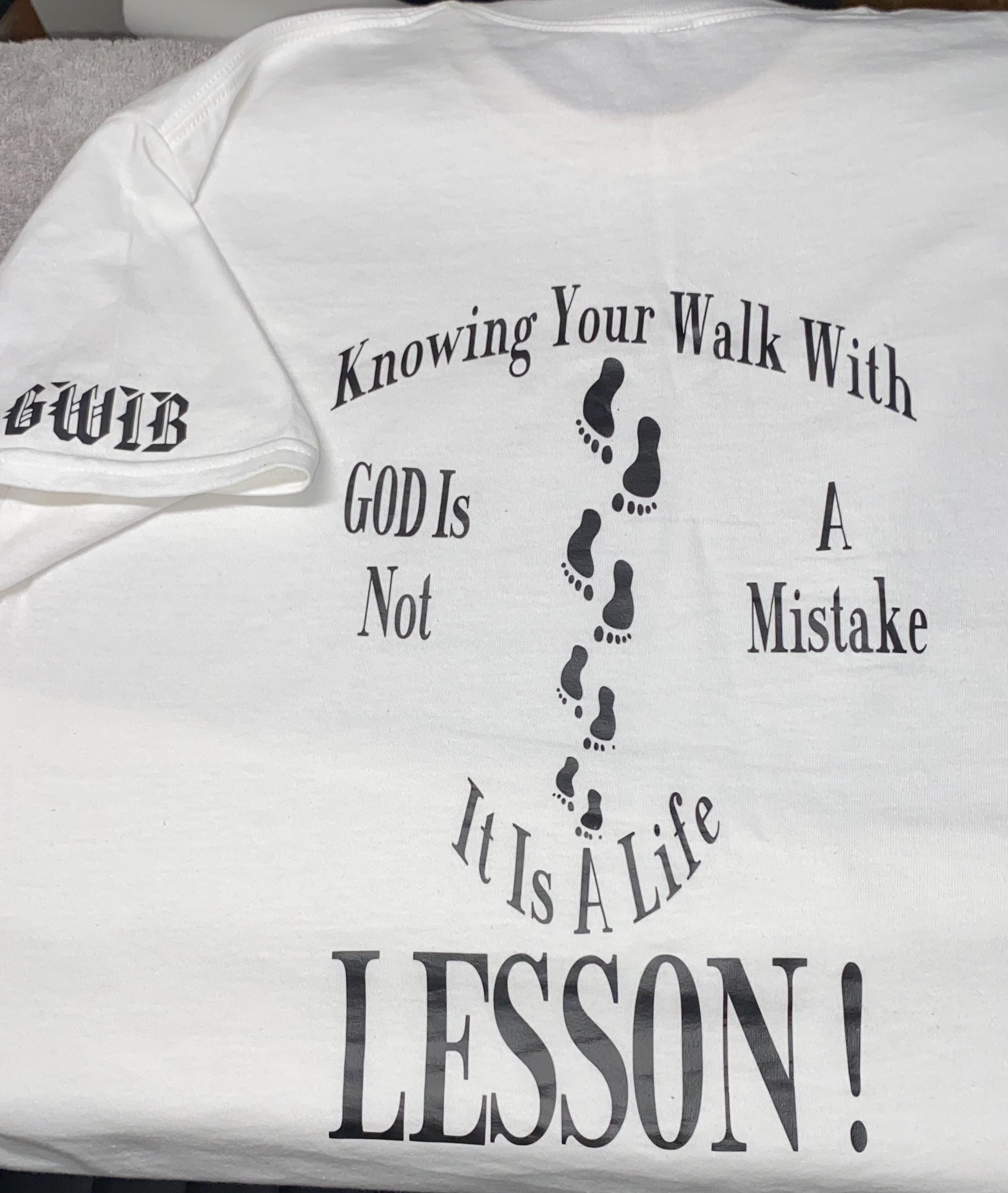 Faith Base T Shirt- Reminding you that your walk with God is not a Mistake